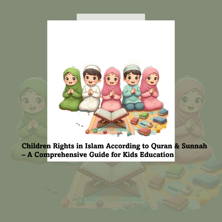 Children Rights in Islam According to Quran & Sunnah – A Comprehensive Guide for Kids Education