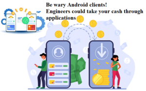 Be wary Android clients! Engineers could take your cash through applications