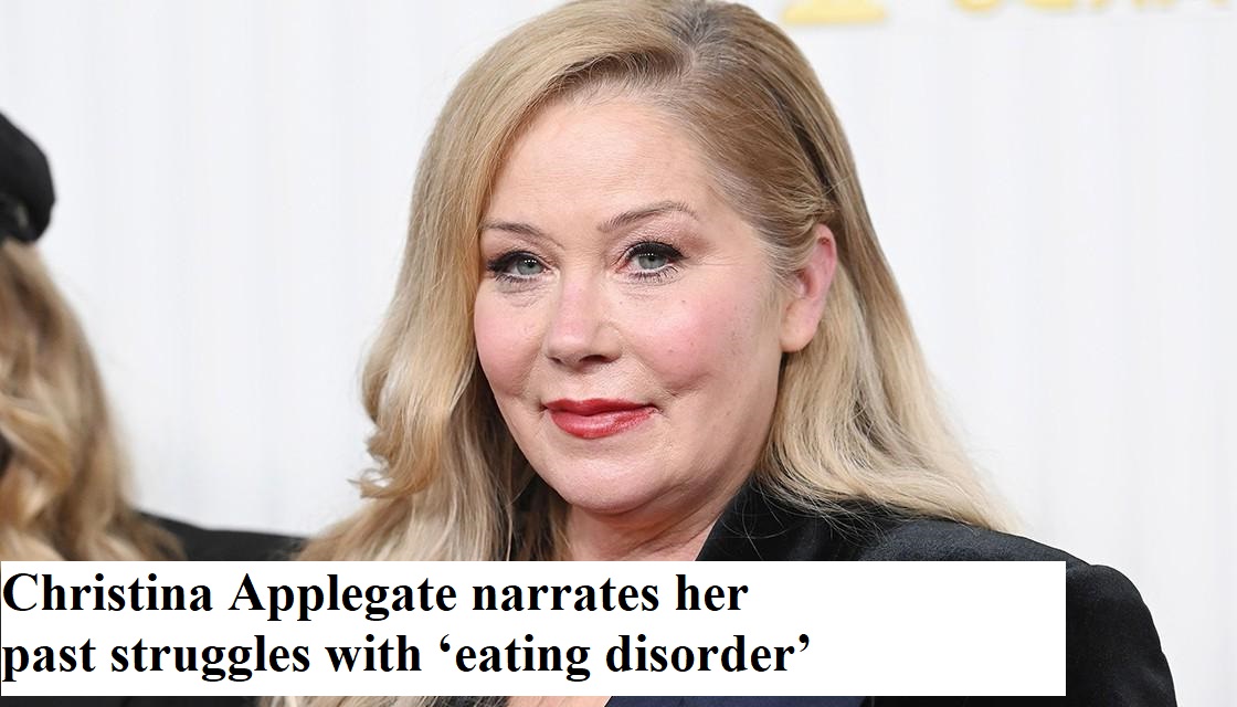 Christina Applegate narrates her past struggles with ‘eating disorder’