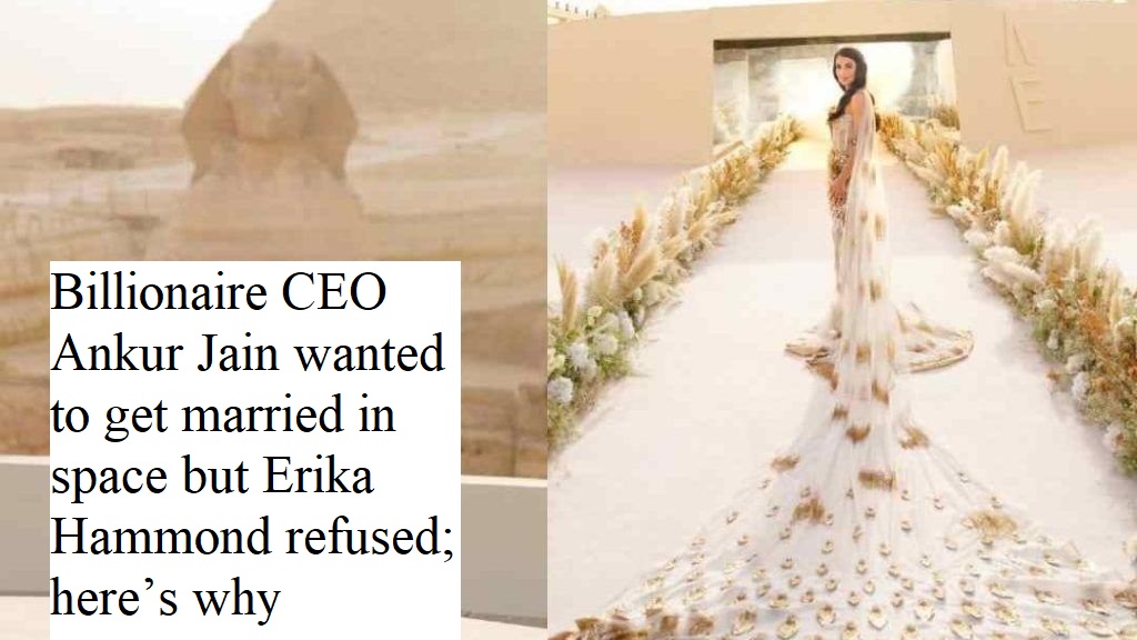 Billionaire CEO Ankur Jain wanted to get married in space but Erika Hammond refused; here’s why