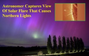 Astronomer captures view of solar flare that causes northern lights