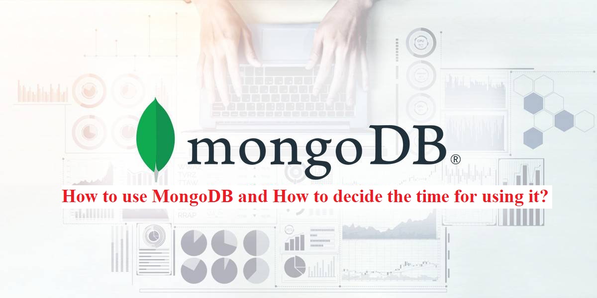 How to use MongoDB and How to decide the time for using it?