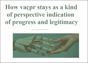 How vaçpr stays as a kind of perspective indication of progress and legitimacy