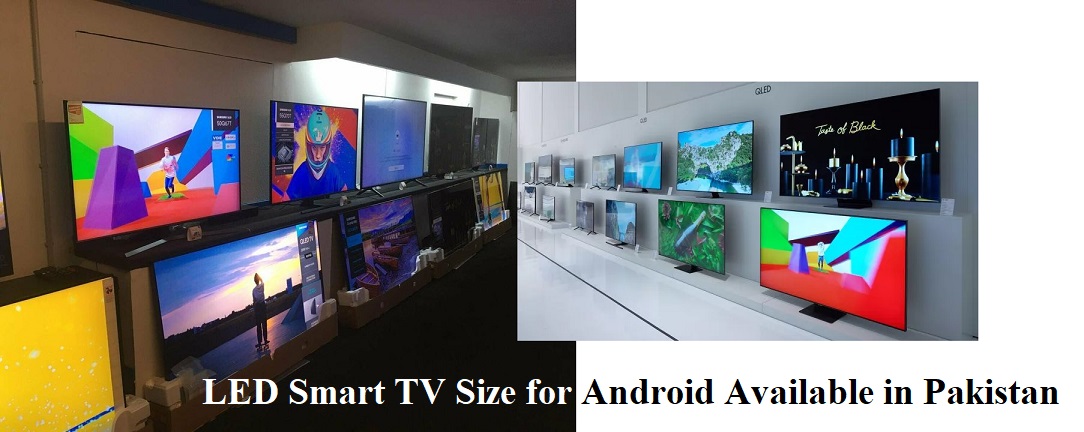 LED Smart TV Size for Android Available in Pakistan