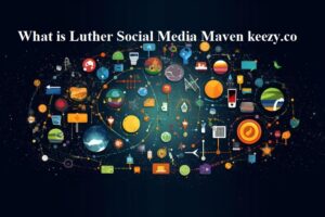 What is Luther Social Media Maven keezy.co