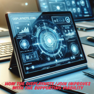 How the displaynote/join improves with the supporting viability