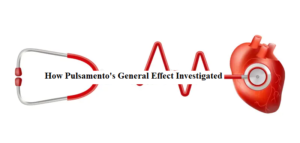 How Pulsamento’s General Effect Investigated